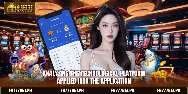 Analyzing the technological platform applied into the application