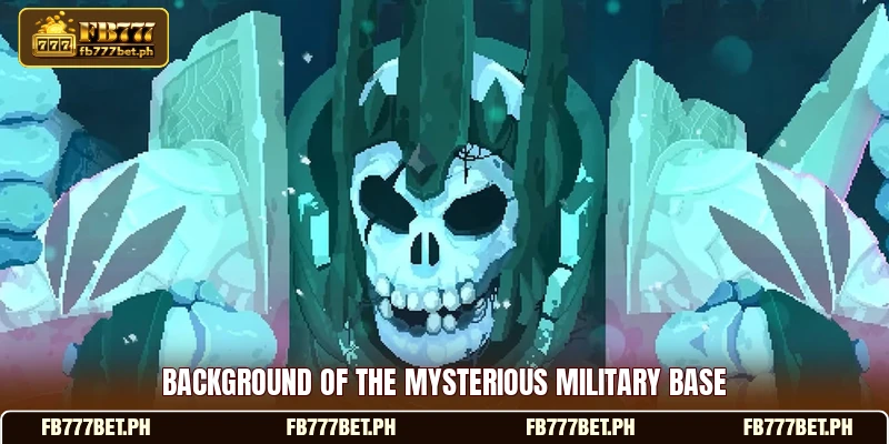 Background of the mysterious military base Background of the mysterious military base