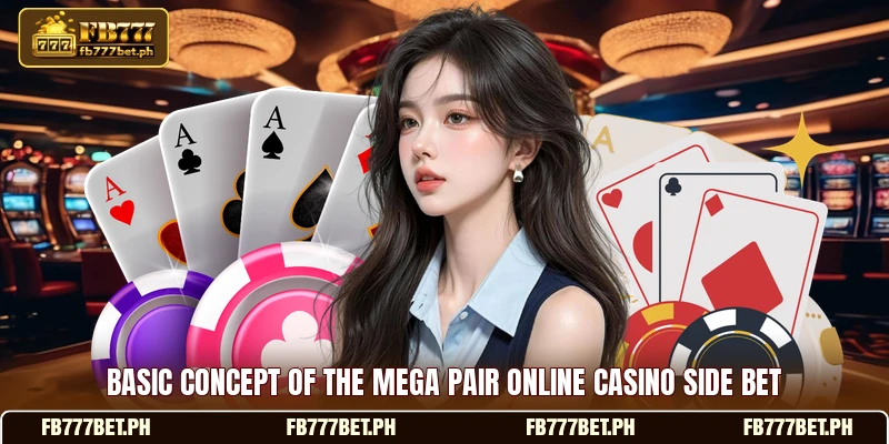 Basic concept of the mega pair online casino side bet Basic concept of the mega pair online casino side bet