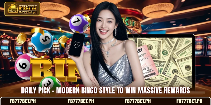 Daily Pick - Modern Bingo Style To Win Massive Rewards 1 Daily Pick - Modern Bingo Style To Win Massive Rewards