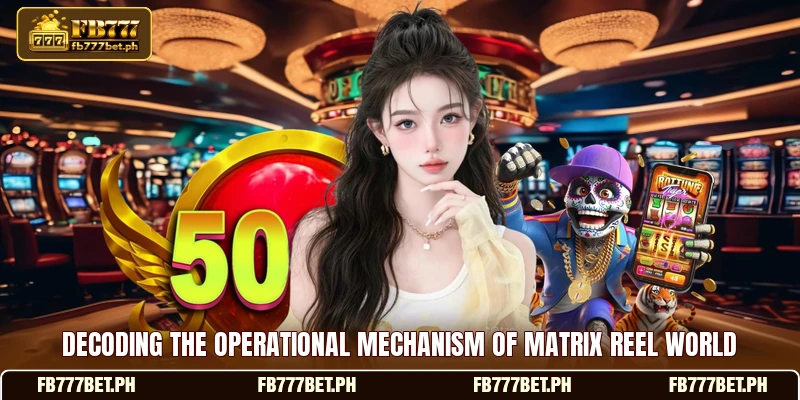 Decoding the operational mechanism of matrix reel world