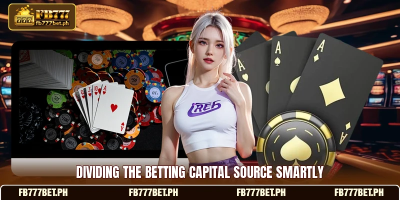 Dividing the betting capital source smartly Dividing the betting capital source smartly