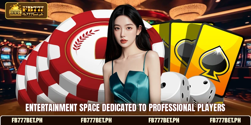 Entertainment space dedicated to professional players Entertainment space dedicated to professional players