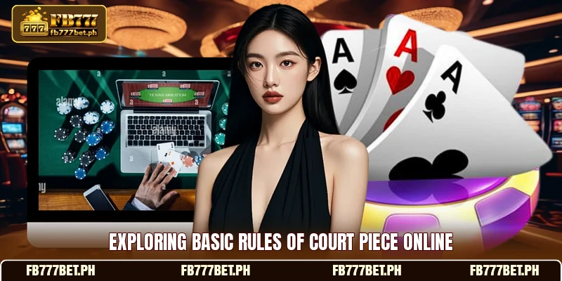 Exploring basic rules of court piece online