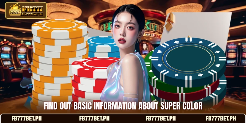 Find out basic information about super color Find out basic information about super color