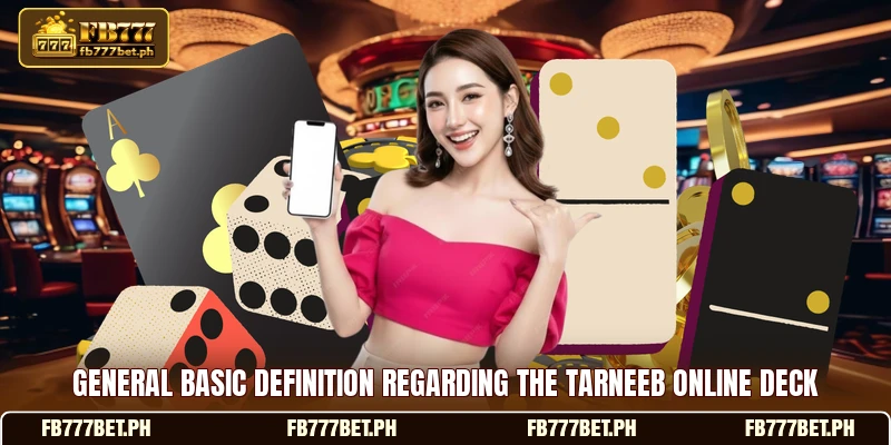 General basic definition regarding the tarneeb online deck