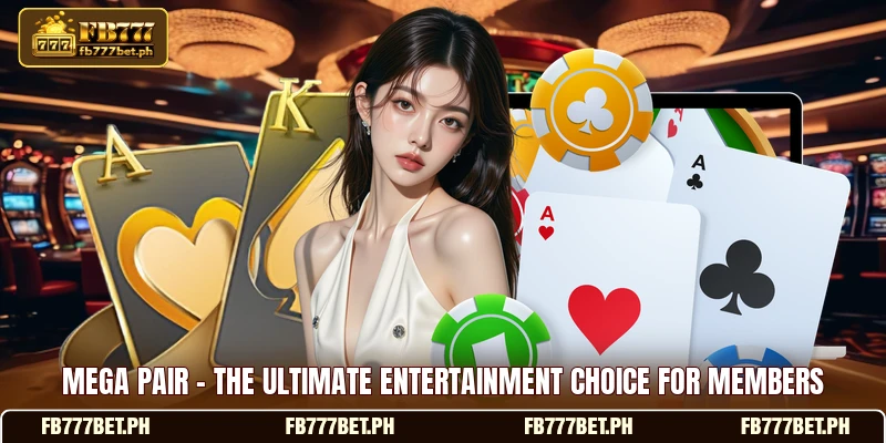 Mega Pair - The Ultimate Entertainment Choice For Members 1 Mega Pair - The Ultimate Entertainment Choice For Members
