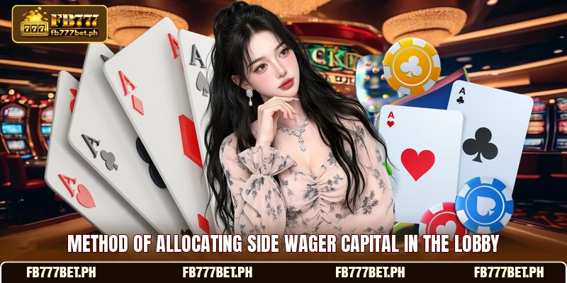 Method of allocating side wager capital in the lobby Method of allocating side wager capital in the lobby