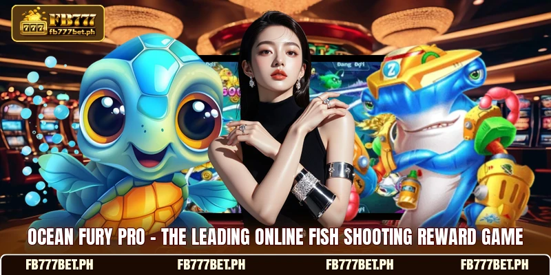Ocean Fury Pro - The Leading Online Fish Shooting Reward Game 1 ocean fury pro the leading online fish shooting reward game 1