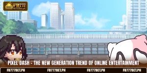 Pixel Dash - The New Generation Trend Of Online Entertainment
