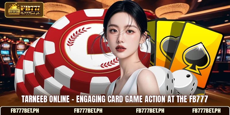 Tarneeb Online - Engaging Card Game Action At The FB777