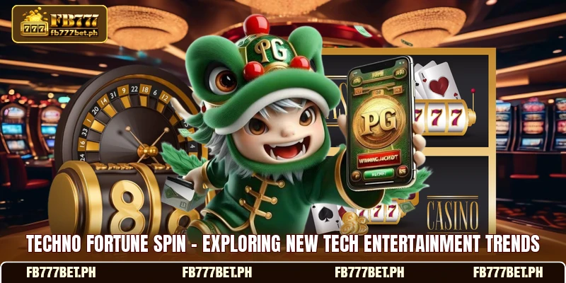 Techno Fortune Spin - Exploring New Tech Entertainment Trends 1 Techno Fortune Spin - Exploring New Tech Entertainment Trends