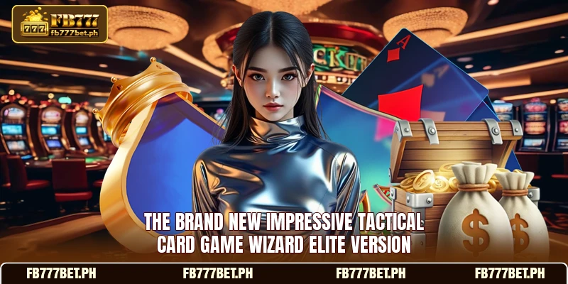 The brand new impressive tactical card game wizard elite version The brand new impressive tactical card game wizard elite version