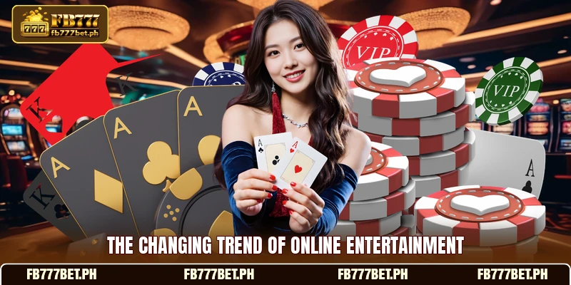 The changing trend of online entertainment