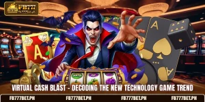 Virtual Cash Blast - Decoding The New Technology Game Trend