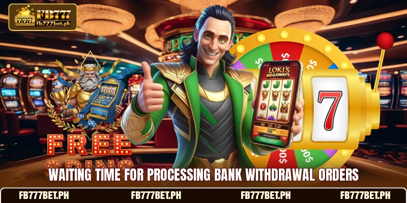 Waiting time for processing bank withdrawal orders